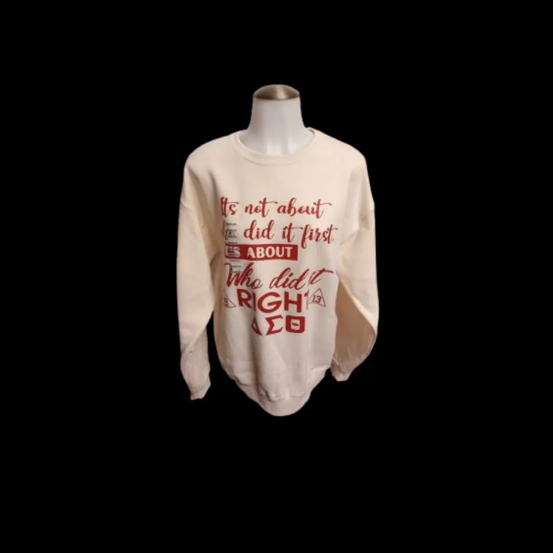 Crimson and Cream "It's Not About Who Did It First, But Who Did It Right" Long Sleeve Sweatshirt